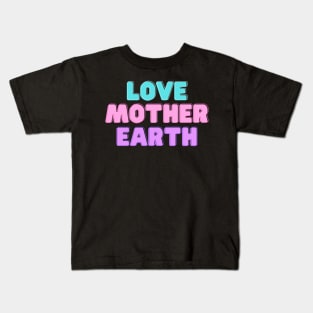 Love Mother Earth Kids T-Shirt